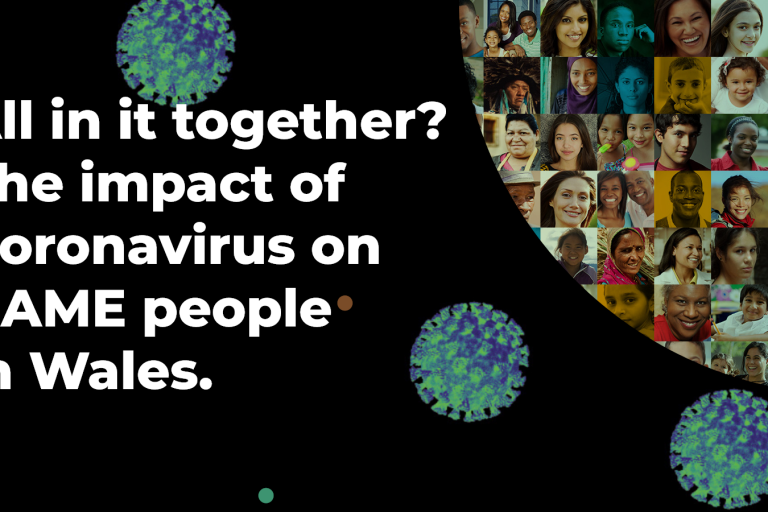 all in it together the impact of coronavirus on bame people in wales all in it together the impact of coronavirus on bame people in wales