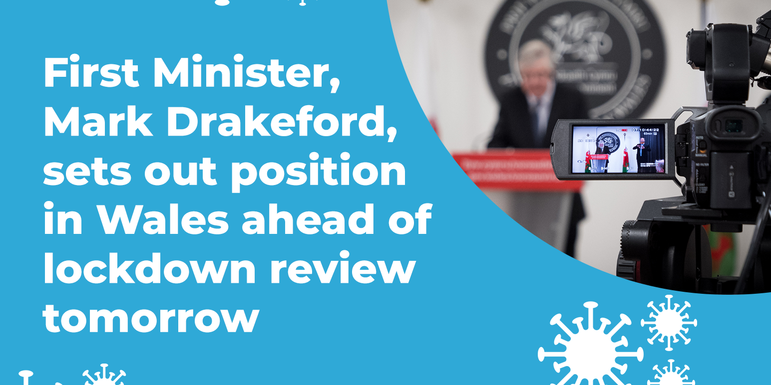 first minister mark drakeford sets out position in wales ahead of lockdown review tomorrow first minister mark drakeford sets out position in wales ahead of lockdown review tomorrow