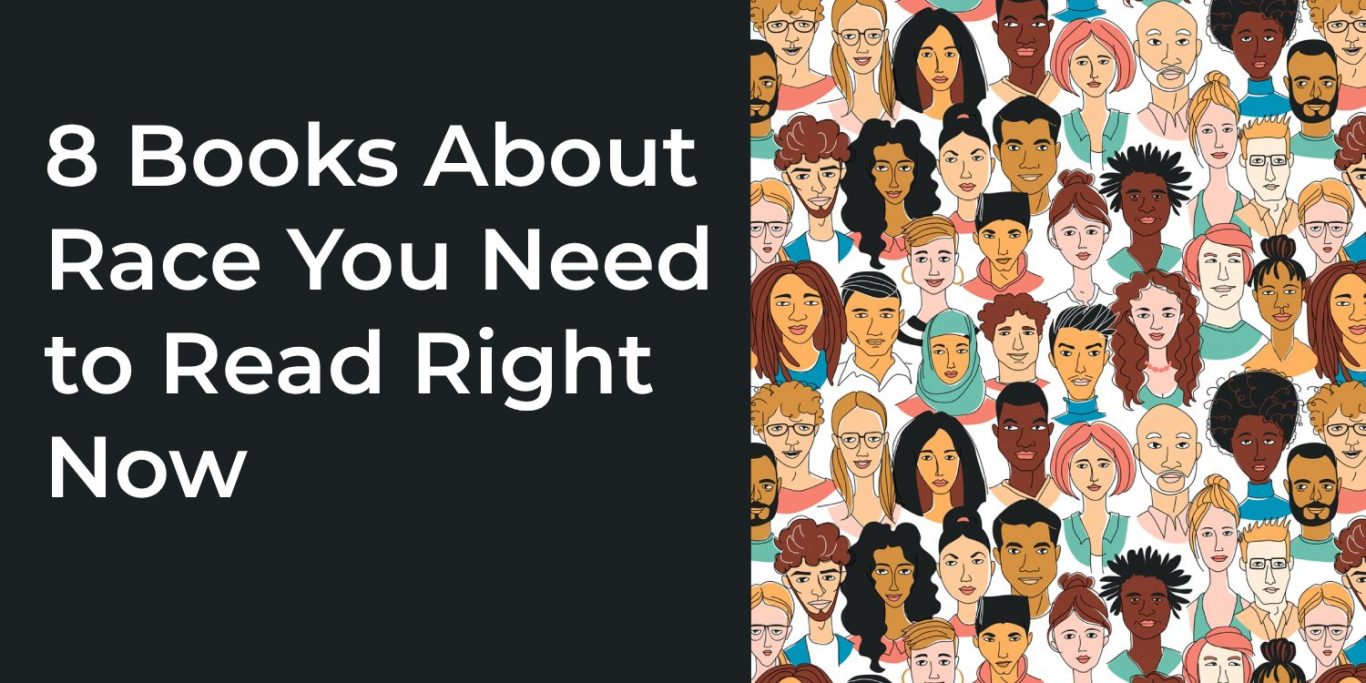 8 Books About Race You Need to Read Right Now