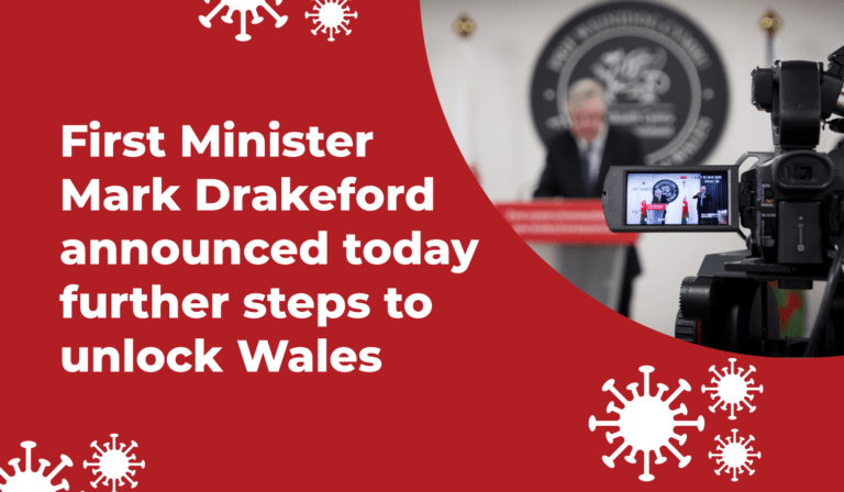 First Minister Mark Drakeford announced today further steps to unlock Wales