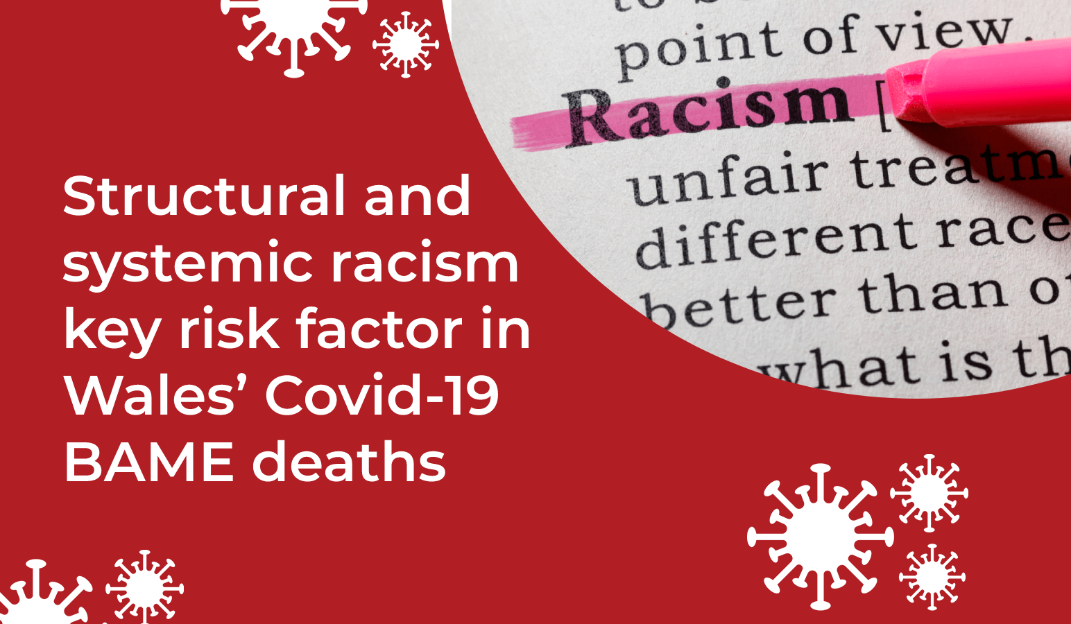 Structural and systemic racism key risk factor in Wales’ Covid 19 BAME deaths
