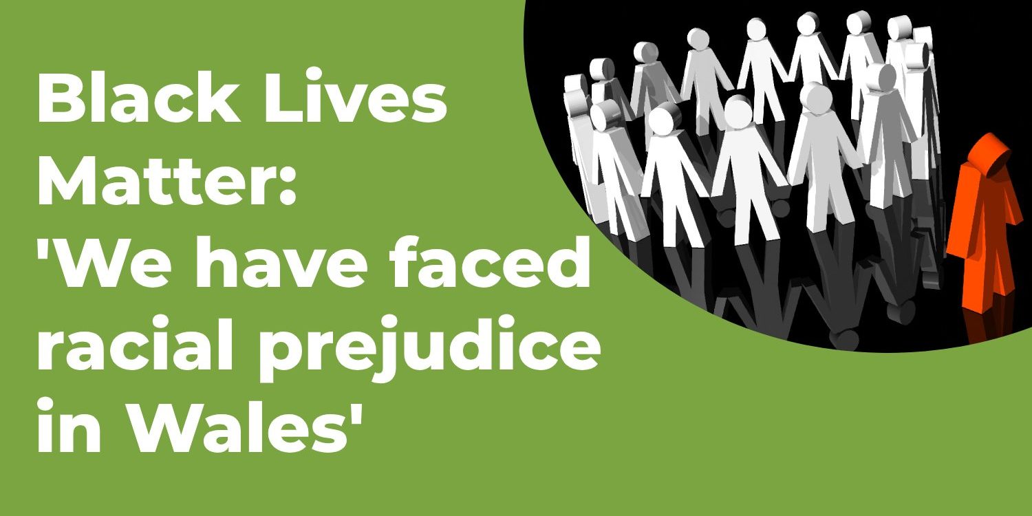 black lives matter we have faced racial prejudice in wales black lives matter we have faced racial prejudice in wales