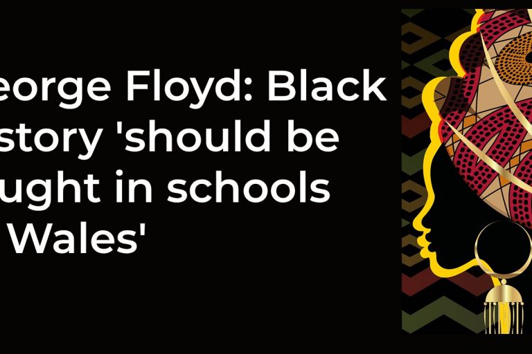 george floyd black history should be taught in schools in wales george floyd black history should be taught in schools in wales