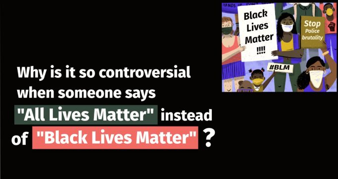 why is it so controversial when someone says all lives matter instead of black lives matter img why is it so controversial when someone says all lives matter instead of black lives matter img