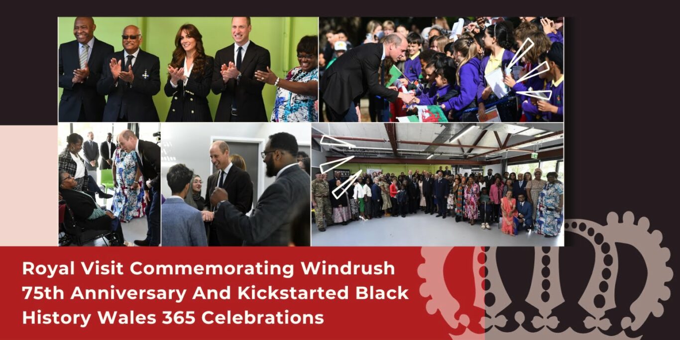 Royal Visit Commemorating Windrush 75th Anniversary And Kickstarted Black History Wales 365 Celebrations